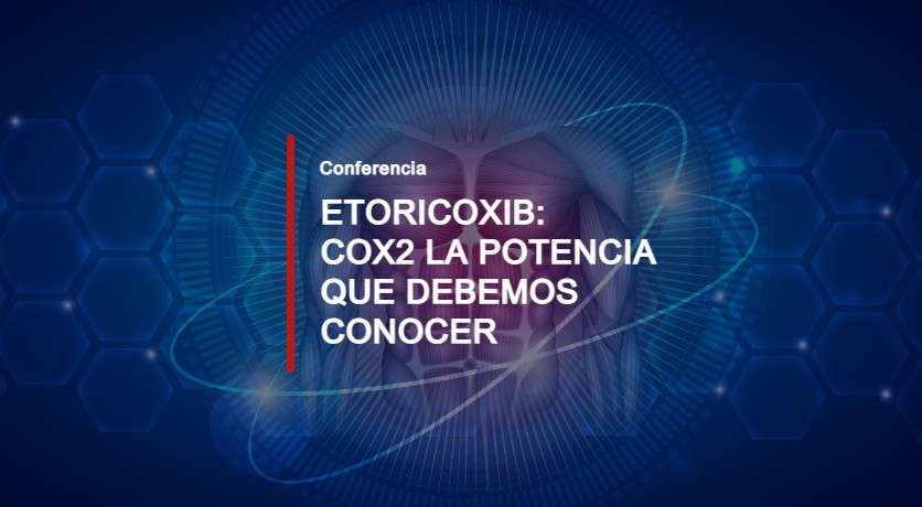ETORICOXIB: COX2 La potencia que debemos conocer