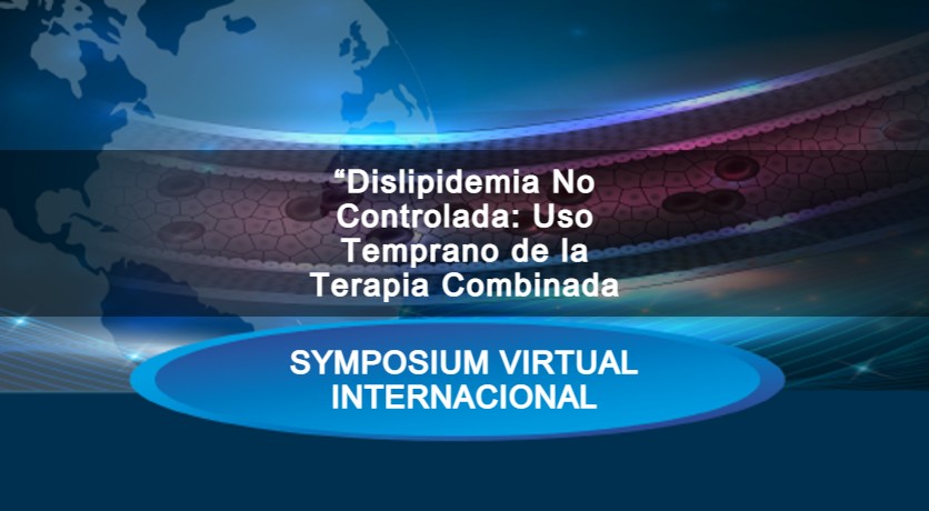 Symposium Internacional "Dislipidemia No Controlada: Uso Temprano de la Terapia Combinada"