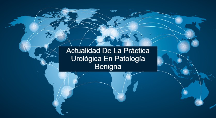 Actualidad de la práctica urológica en patología benigna